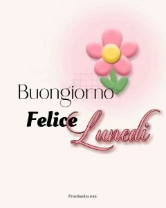 Buongiorno, felice lunedì.