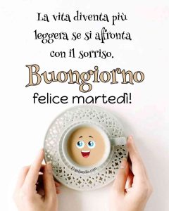 La vita diventa più leggera se si affronta con il sorriso. Buongiorno, felice martedì.