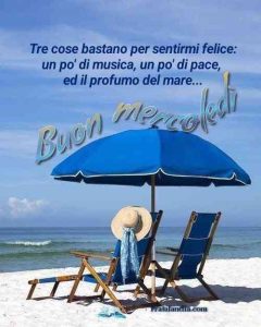 Tre cose bastano per sentirmi felice: un po' di musica, un po' di pace, ed il profumo del mare. Buon mercoledì.