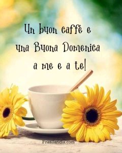 Un buon caffè e una buona domenica a te e a me.