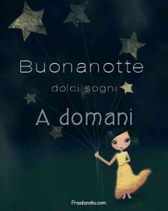 Buonanotte, dolci sogni. A domani.