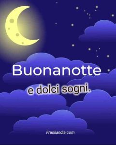 Buonanotte e dolci sogni.