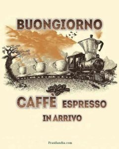 Buongiorno, caffè espresso in arrivo.