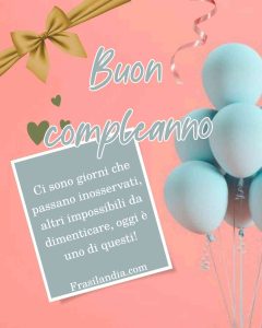 Ci sono giorni che passano inosservati, altri impossibili da dimenticare, oggi è uno di questi!  Buon compleanno!