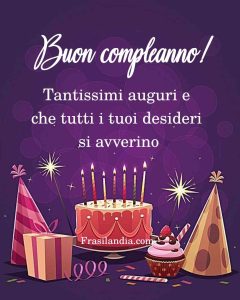 Tantissimi auguri e che tutti i tuoi desideri si avverino. Buon compleanno.