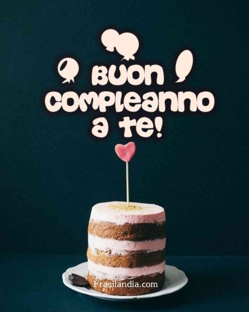 Buon compleanno a te.