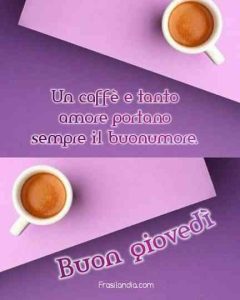 Un caffè e tanto amore portano sempre il buonumore. Buon giovedì.