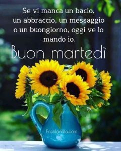 Se vi manca un bacio, un abbraccio, un messaggio o un buongiorno, oggi ve lo mando io. Buon martedì.