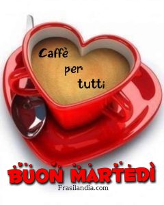 Caffe per tutti. Buon martedì.