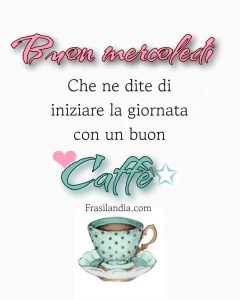 Che ne dite di iniziare la giornata con un buon caffè. Buon mercoledì.