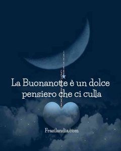 La buonanotte è un dolce pensiero che ci culla.