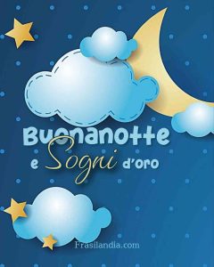 Buonanotte e sogni d'oro.