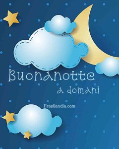 Buonanotte, a domani.