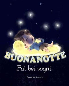 Buonanotte, fai bei sogni.