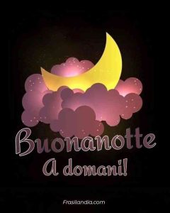 Buonanotte, a domani.