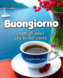 Buongiorno a tutti gli amici che ho nel cuore.