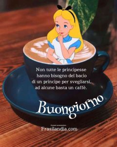 Non tutte le principesse hanno bisogno del bacio di un principe per svegliarsi, ad alcune basta un caffè. Buongiorno.