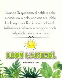 Quando fai qualcosa di nobile e bello e nessuno lo nota, non essere triste. Il sole ogni mattina è uno spettacolo bellissimo e tuttavia la maggior parte del pubblico dorme ancora. Buongiorno.