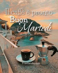 Il caffè è pronto. Buon martedì.