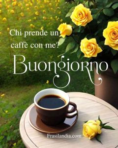 Chi prende un caffè con me? Buongiorno.