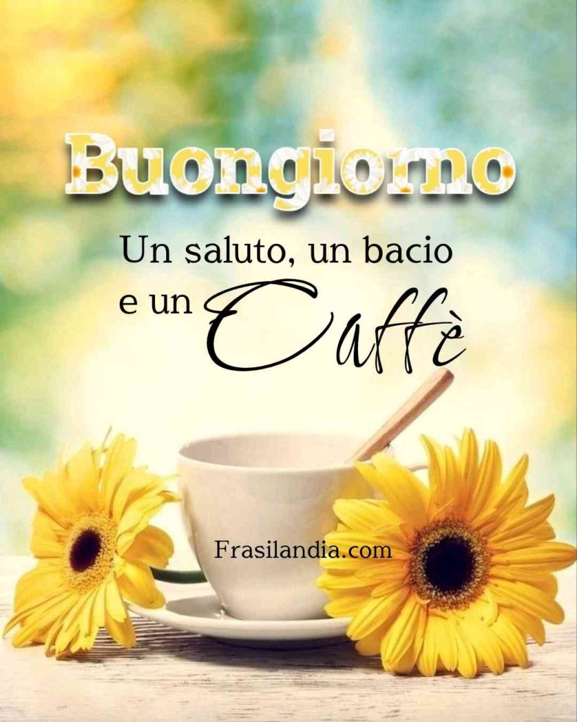 Un saluto, un bacio e un caffè. Buongiorno.