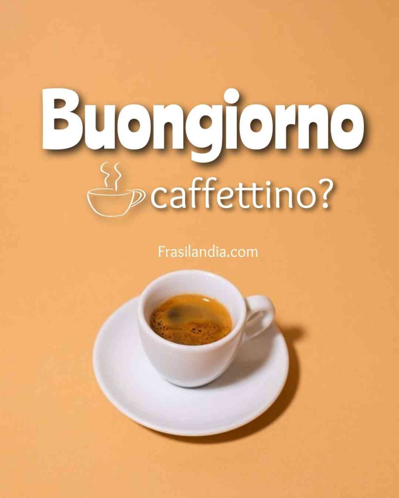 Buongiorno, caffettino?