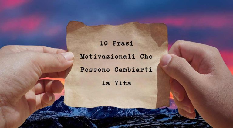 10 Frasi Motivazionali Che Possono Cambiarti La Vita Frasilandia 10-frasi-motivazionali-che-possono-cambiarti-la-vita-frasilandia