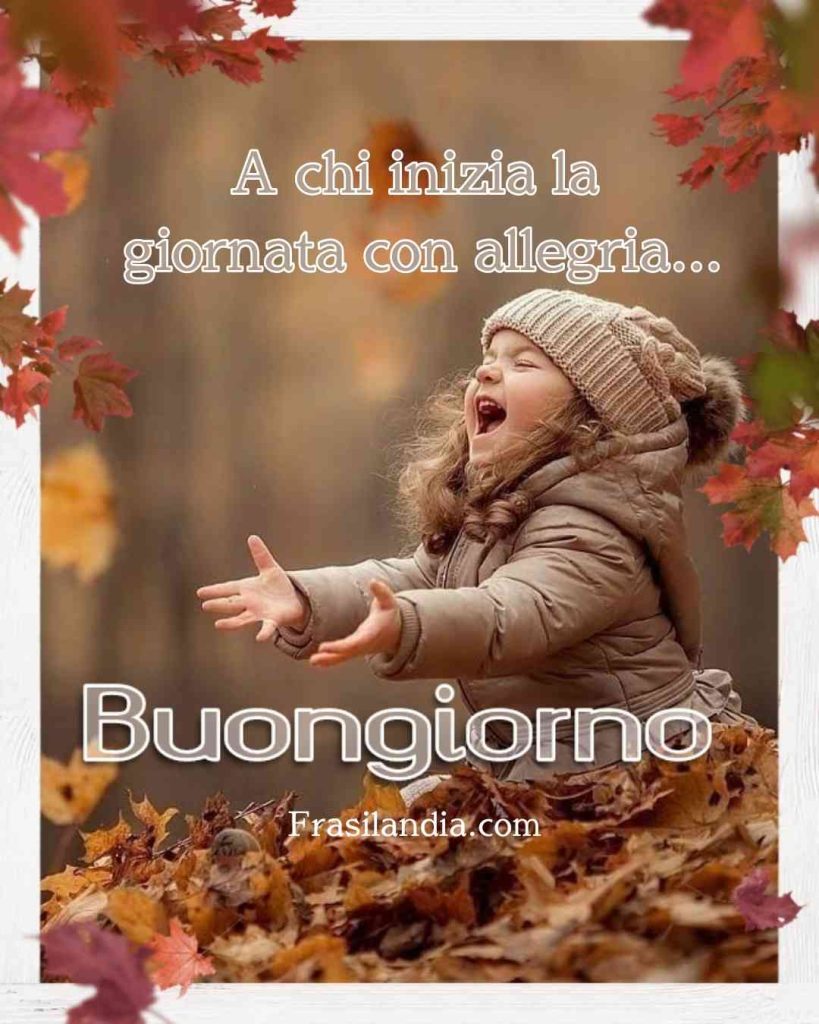 A chi inizia la giornata con allegria. Buongiorno.