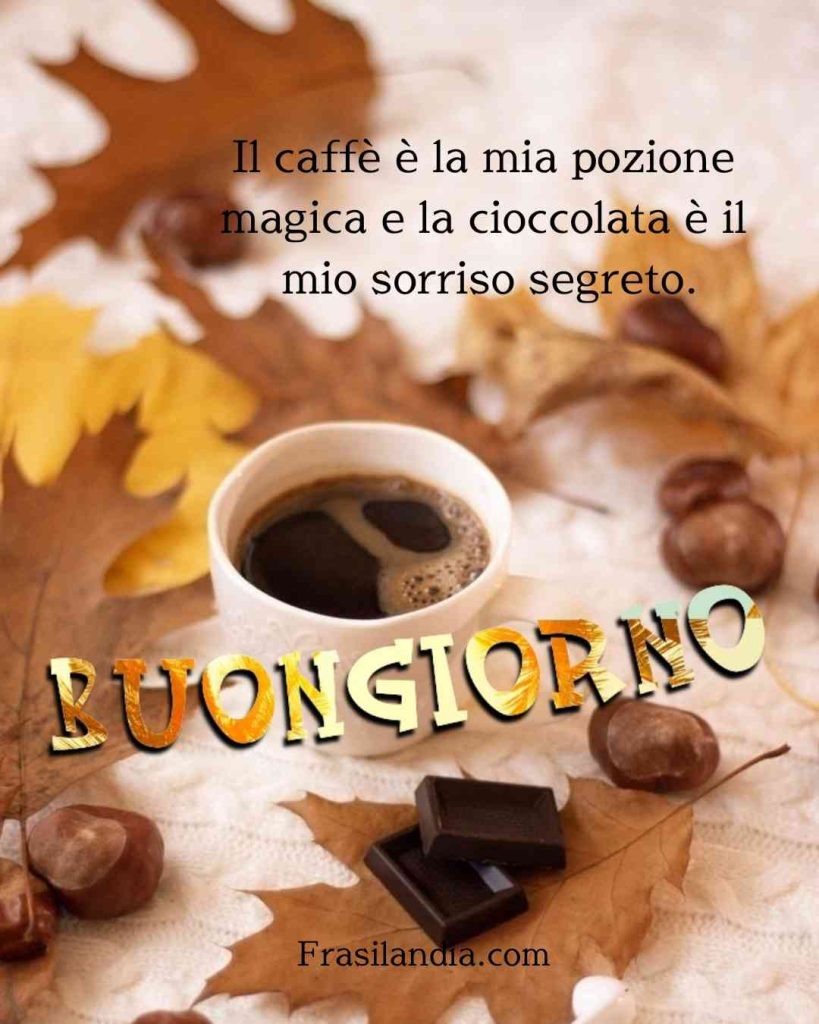 Il caffè è la mia pozione magica e la cioccolata è il mio sorriso segreto. Buongiorno.