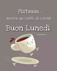 Pistaaaa... Arriva un caffè di corsa! Buon lunedì.