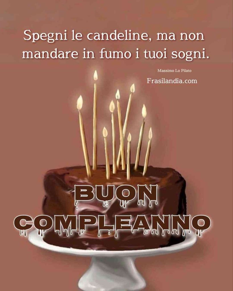 Spegni le candeline, ma non mandare in fumo i tuoi sogni. Buon compleanno.