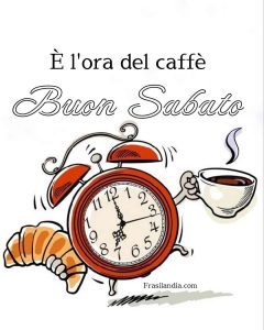 È l'ora del caffè. Buon sabato.