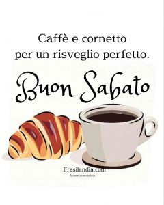 Caffè e cornetto per un risveglio perfetto. Buon sabato.