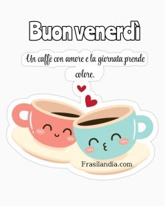 Un caffè con amore e la giornata prende colore. Buon venerdì.