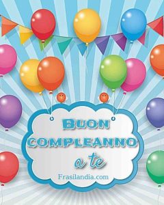 Buon compleanno a te.