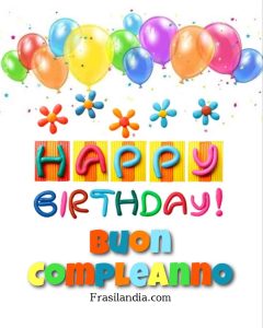 Happy birthday. Buon compleanno.