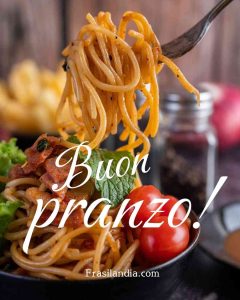 Buon pranzo.