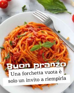 Una forchetta vuota è solo un invito a riempirla. Buon pranzo.