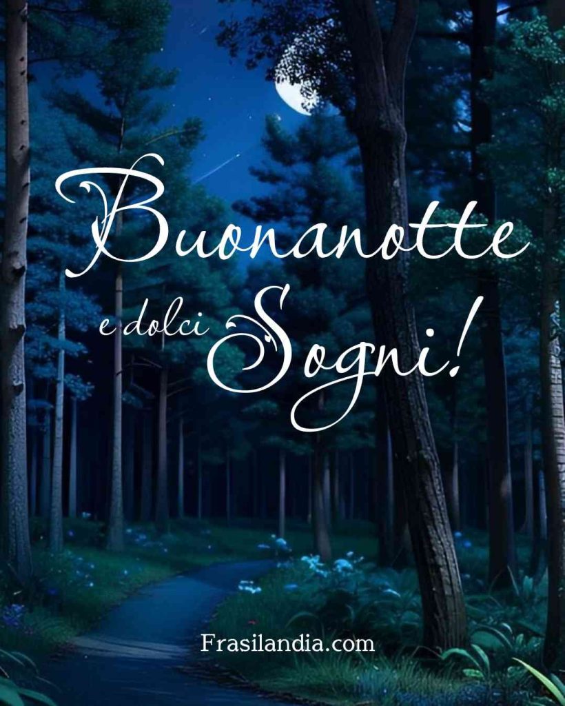 Buonanotte e dolci sogni.