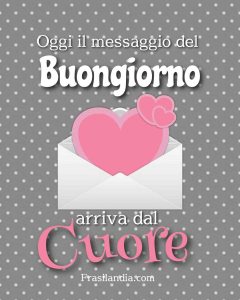 Oggi il messaggio del buongiorno arriva dal cuore.