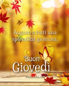 Auguro a tutti una splendida giornata. Buon giovedì.