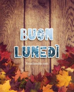 Buon lunedì.