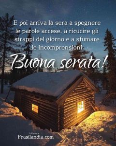 E poi arriva la sera a spegnere le parole accese, a ricucire gli strappi del giorno e a sfumare le incomprensioni. Buona serata.