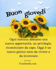 Ogni mattina abbiamo una nuova opportunità, un privilegio ricominciare da capo. Oggi è un nuovo giorno tutto da vivere e da inventare. Buon giovedì.