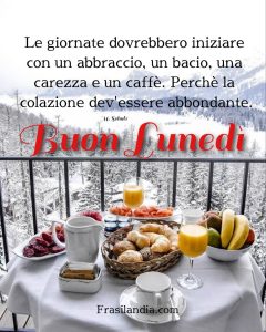 Le giornate dovrebbero iniziare con un abbraccio, un bacio, una carezza e un caffè. Perchè la colazione dev'essere abbondante. Buon lunedì.