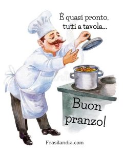 È quasi pronto, tutti a tavola. Buon pranzo.