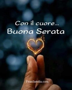 Con il cuore... Buona serata.