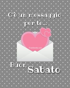 C'è un messaggio per te. Buon Sabato.