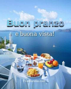 Buon pranzo e buona vista.