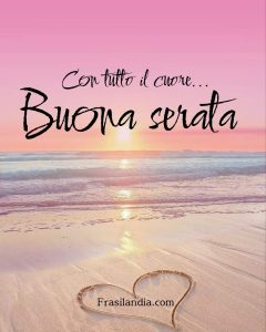 Con tutto il cuore... Buona serata!